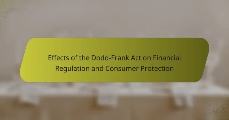 Effects of the Dodd-Frank Act on Financial Regulation and Consumer Protection