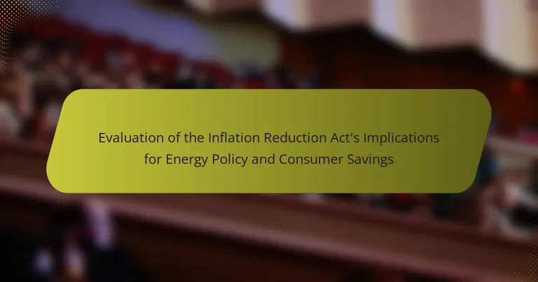 Evaluation of the Inflation Reduction Act’s Implications for Energy Policy and Consumer Savings