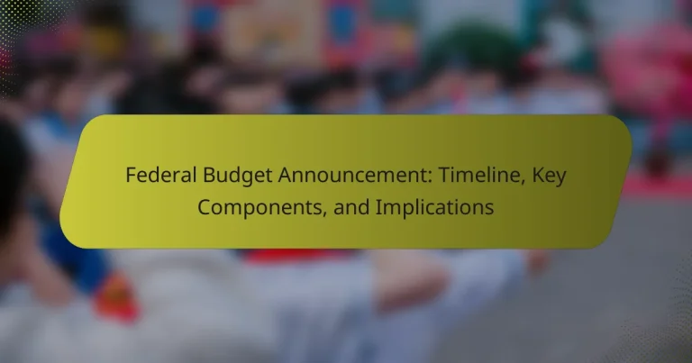 Federal Budget Announcement: Timeline, Key Components, and Implications