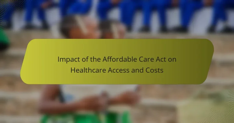 Impact of the Affordable Care Act on Healthcare Access and Costs