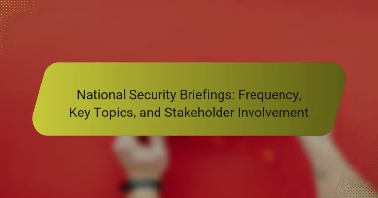 National Security Briefings: Frequency, Key Topics, and Stakeholder Involvement