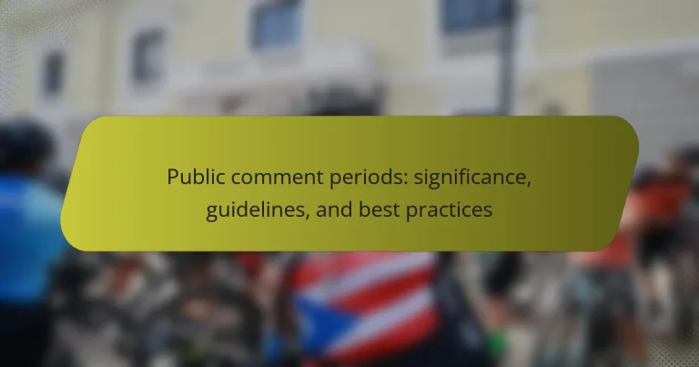 Public comment periods: significance, guidelines, and best practices