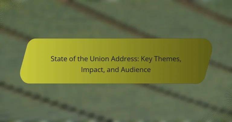 State of the Union Address: Key Themes, Impact, and Audience