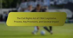 The Civil Rights Act of 1964: Legislative Process, Key Provisions, and Societal Impact