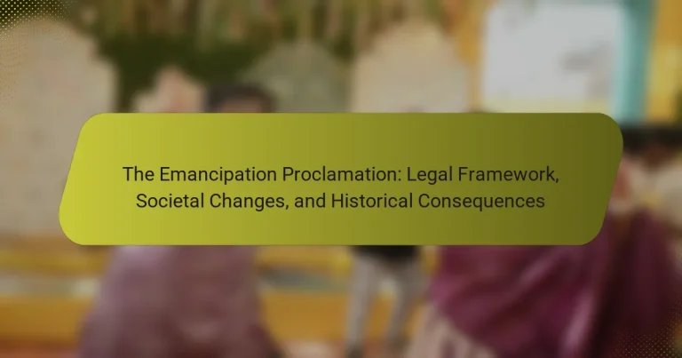 The Emancipation Proclamation: Legal Framework, Societal Changes, and Historical Consequences