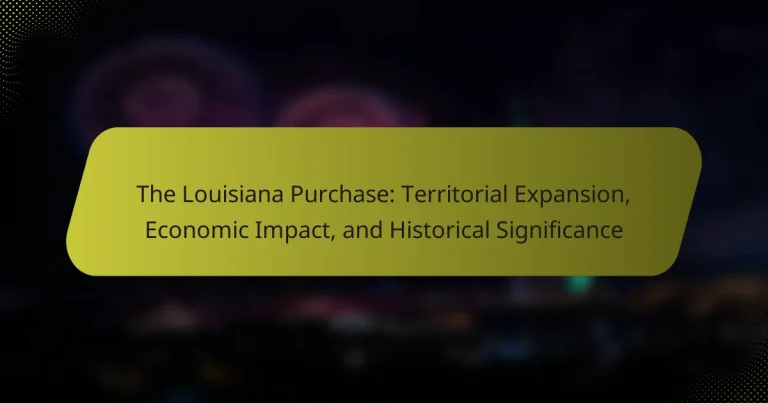 The Louisiana Purchase: Territorial Expansion, Economic Impact, and Historical Significance
