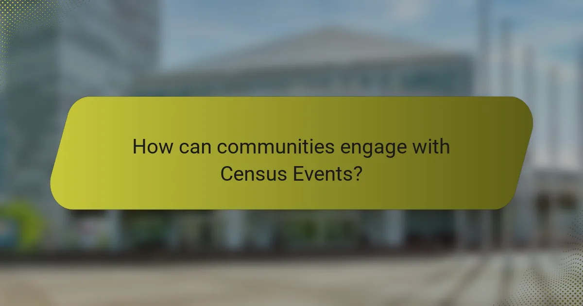 How can communities engage with Census Events?
