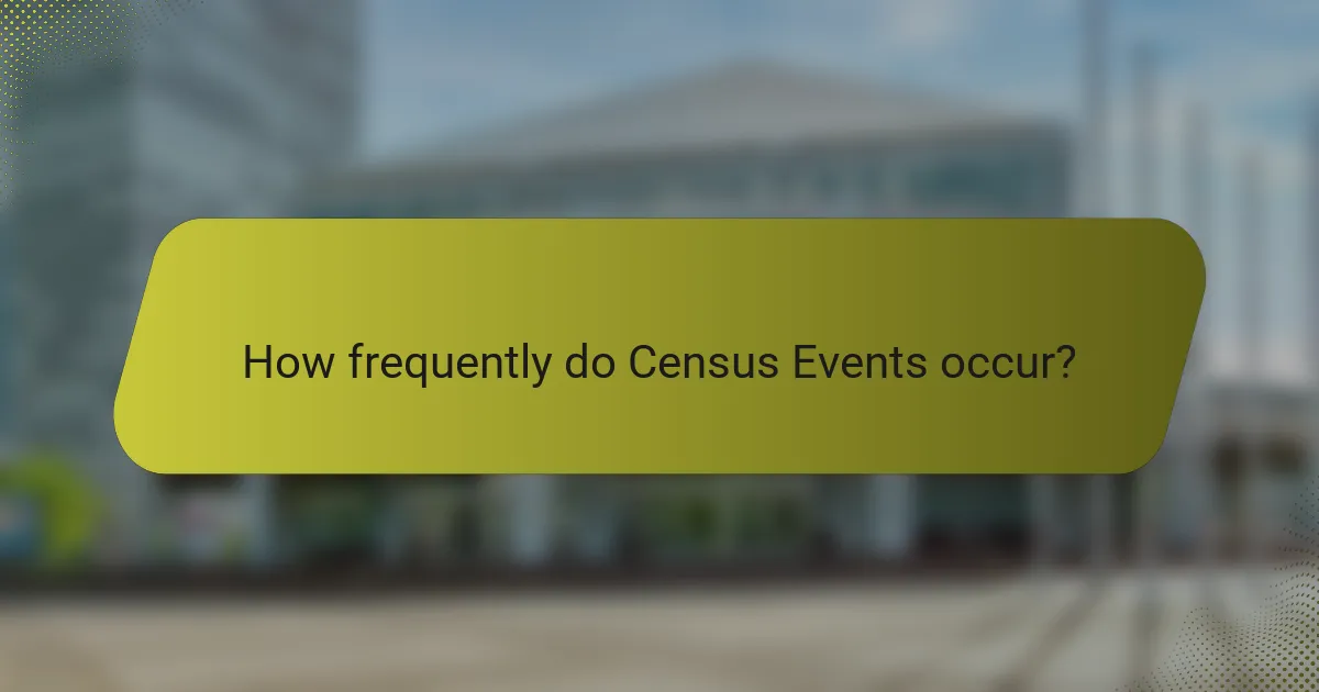 How frequently do Census Events occur?