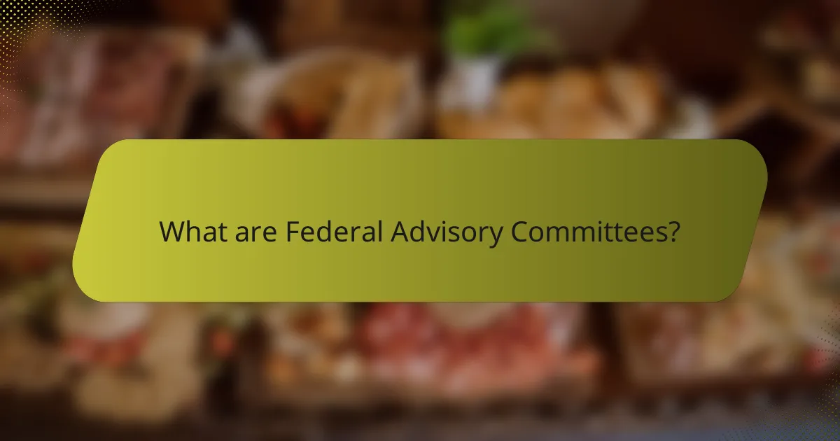 What are Federal Advisory Committees?