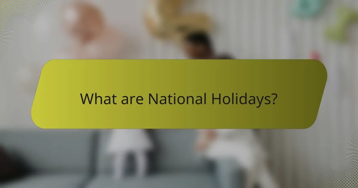 What are National Holidays?