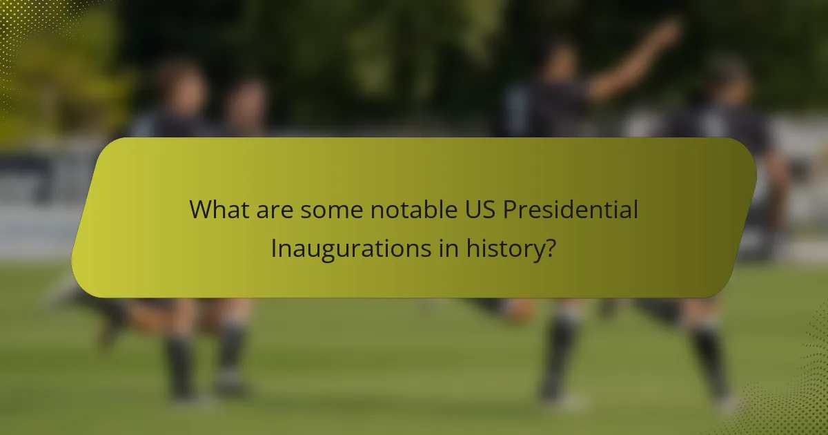 What are some notable US Presidential Inaugurations in history?