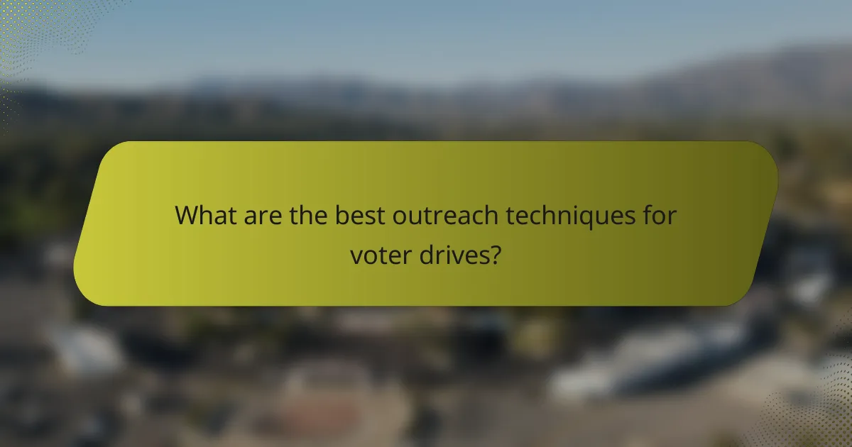 What are the best outreach techniques for voter drives?