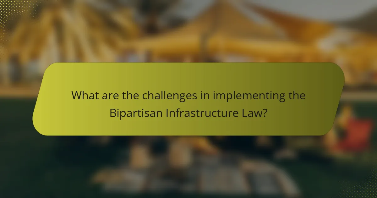 What are the challenges in implementing the Bipartisan Infrastructure Law?