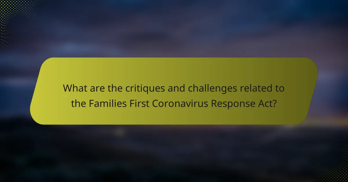 What are the critiques and challenges related to the Families First Coronavirus Response Act?
