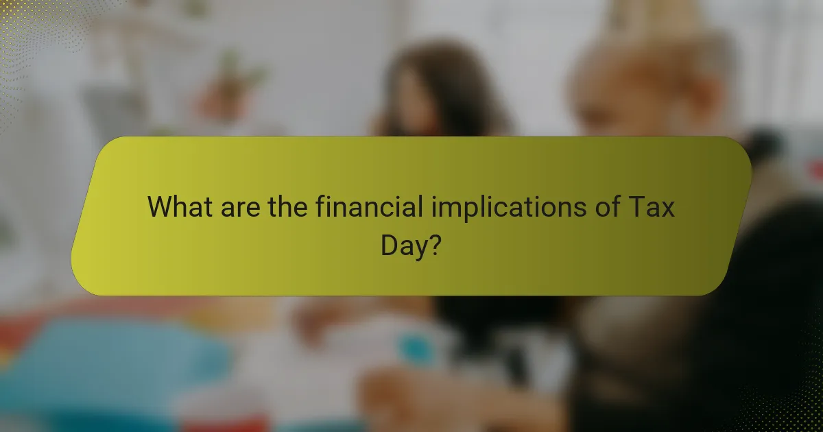 What are the financial implications of Tax Day?