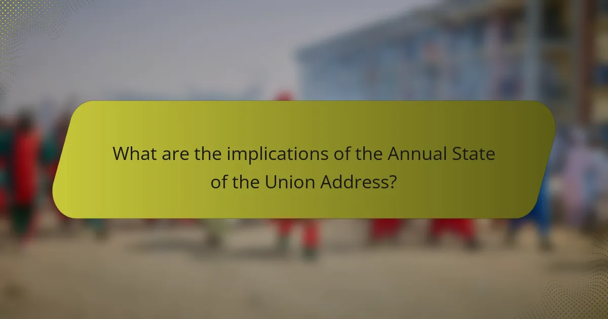 What are the implications of the Annual State of the Union Address?