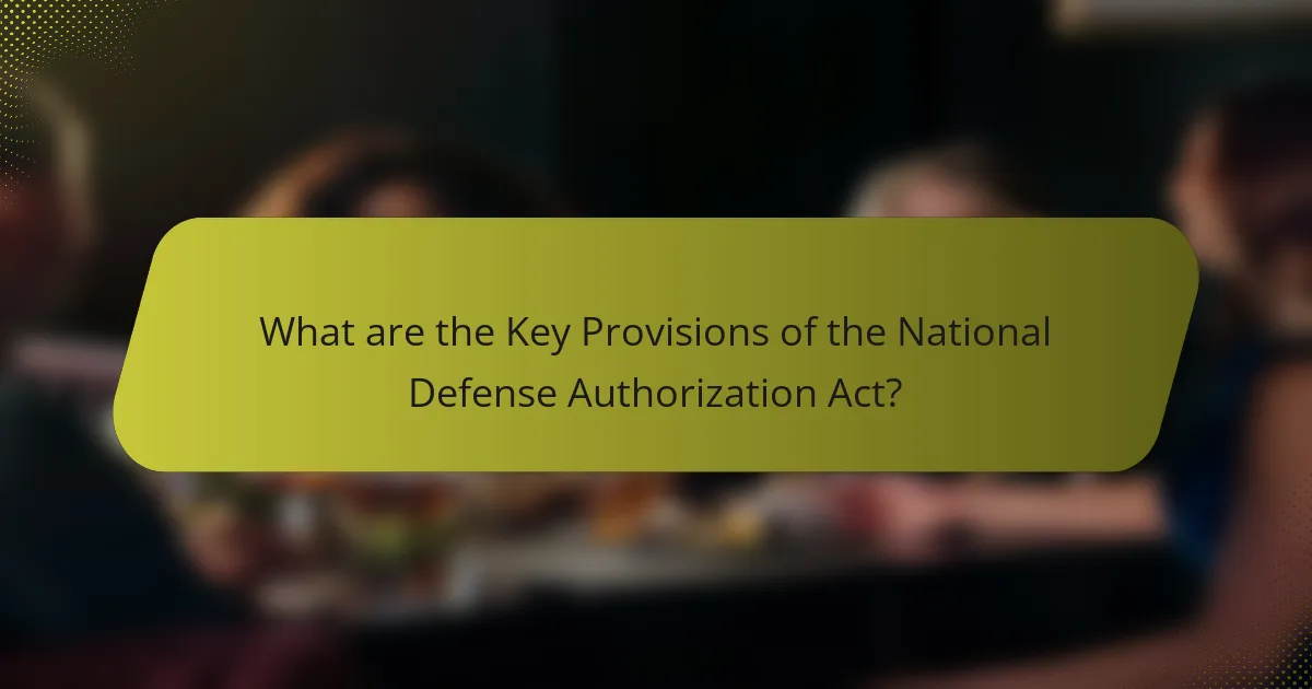 What are the Key Provisions of the National Defense Authorization Act?