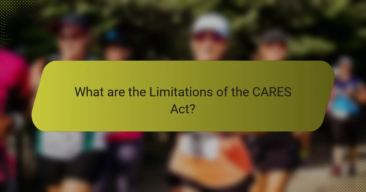 What are the Limitations of the CARES Act?