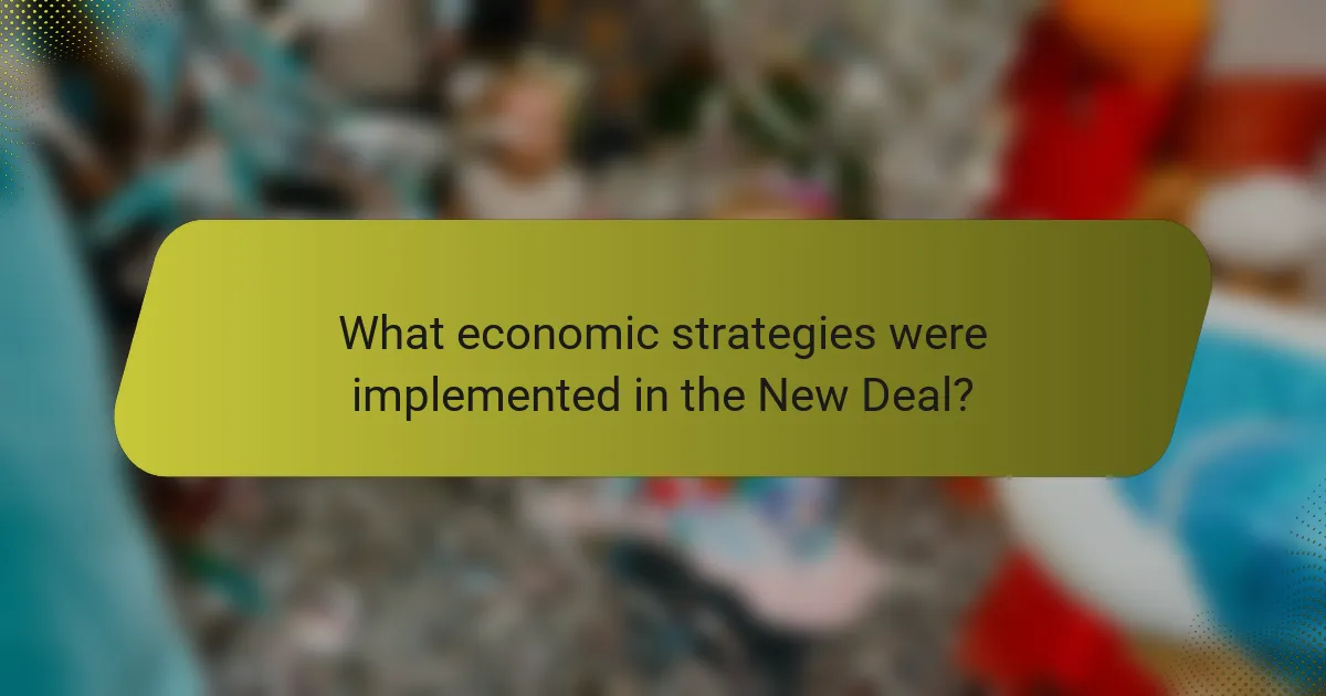 What economic strategies were implemented in the New Deal?