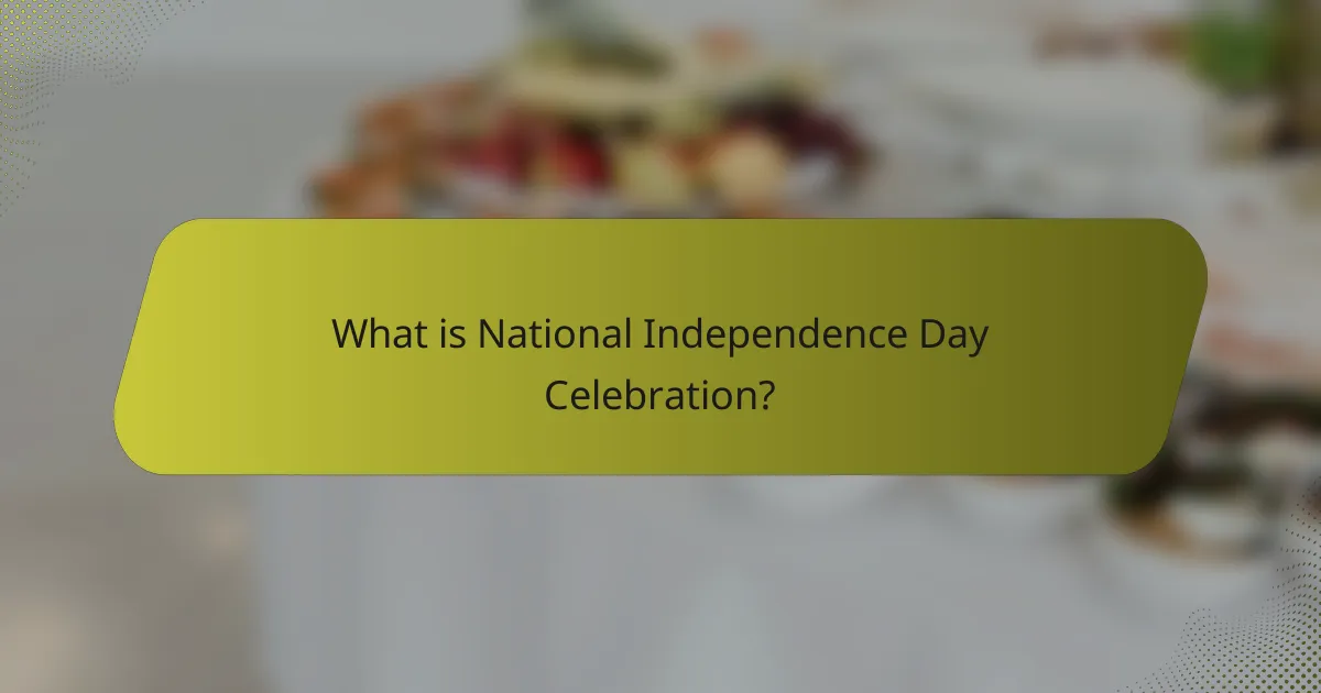 What is National Independence Day Celebration?