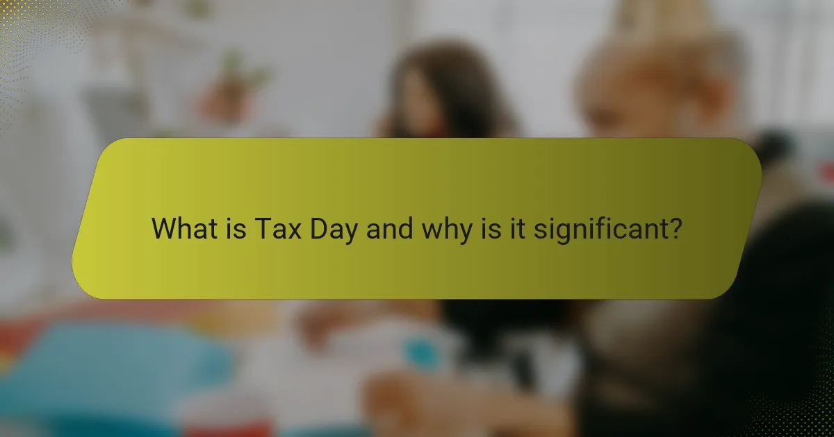 What is Tax Day and why is it significant?
