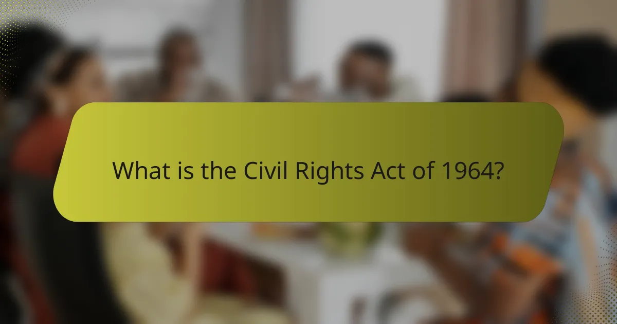 What is the Civil Rights Act of 1964?