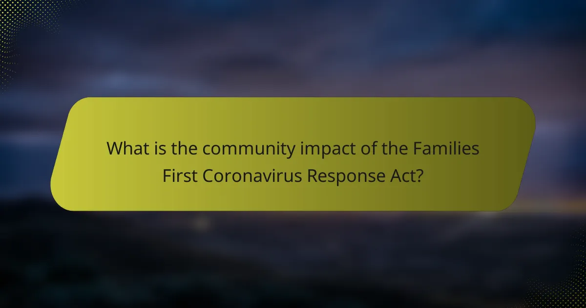 What is the community impact of the Families First Coronavirus Response Act?