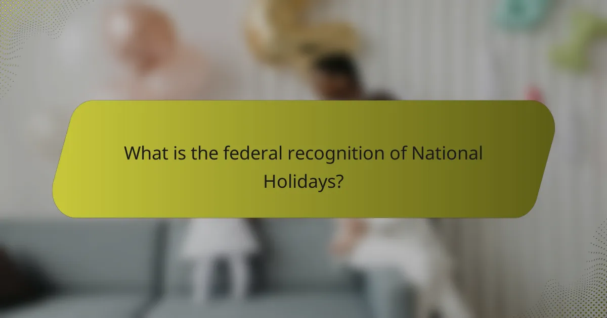 What is the federal recognition of National Holidays?