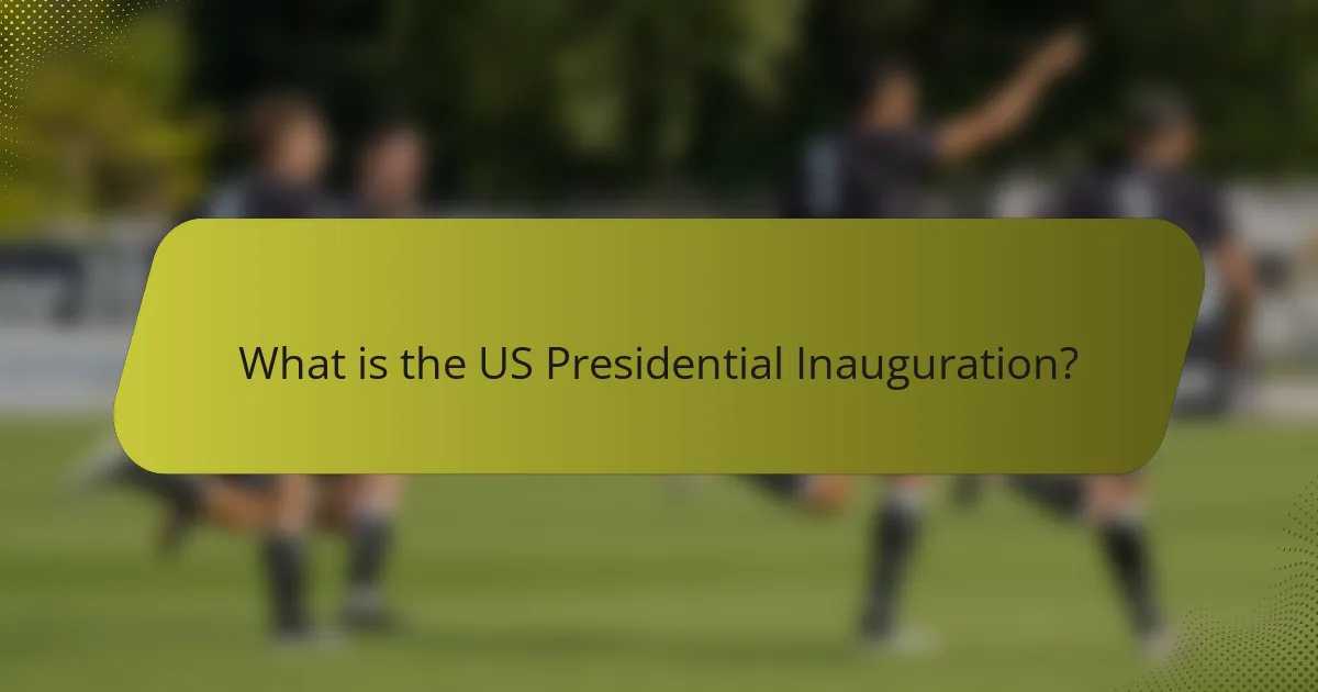 What is the US Presidential Inauguration?