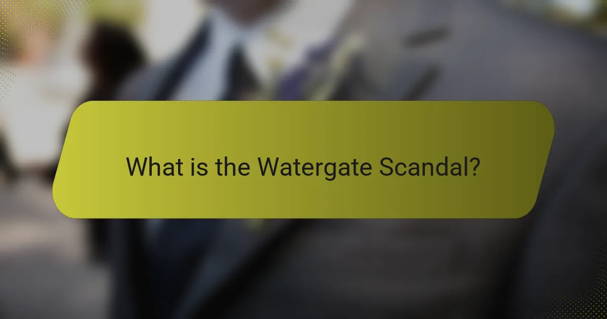 What is the Watergate Scandal?
