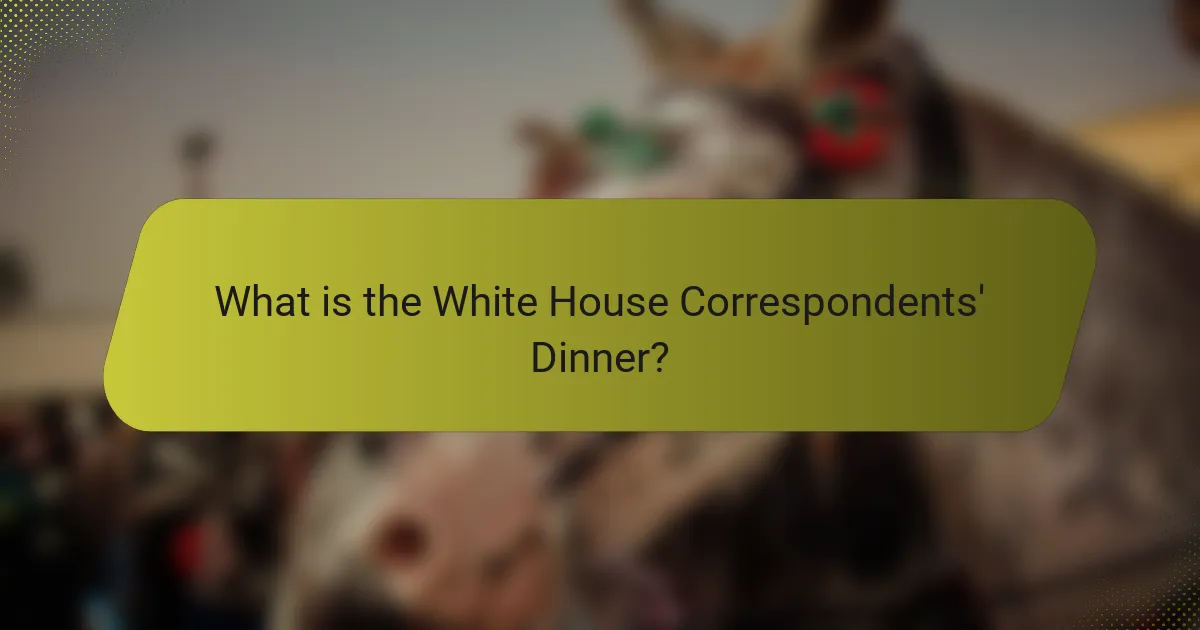 What is the White House Correspondents' Dinner?