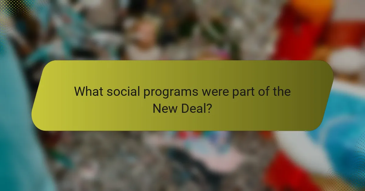What social programs were part of the New Deal?