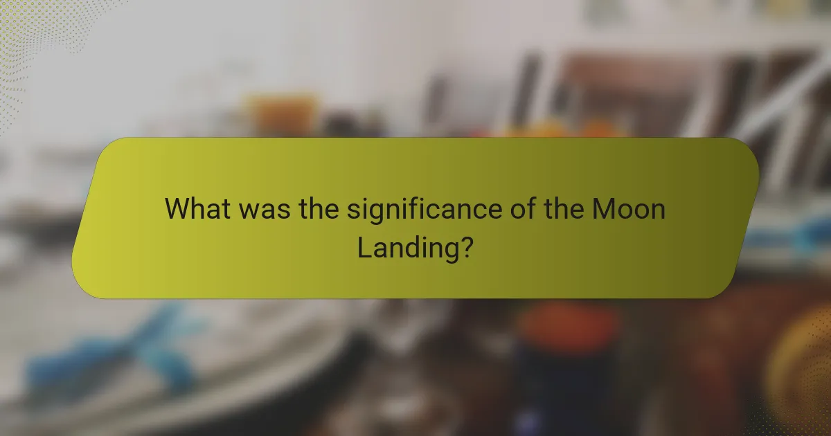 What was the significance of the Moon Landing?
