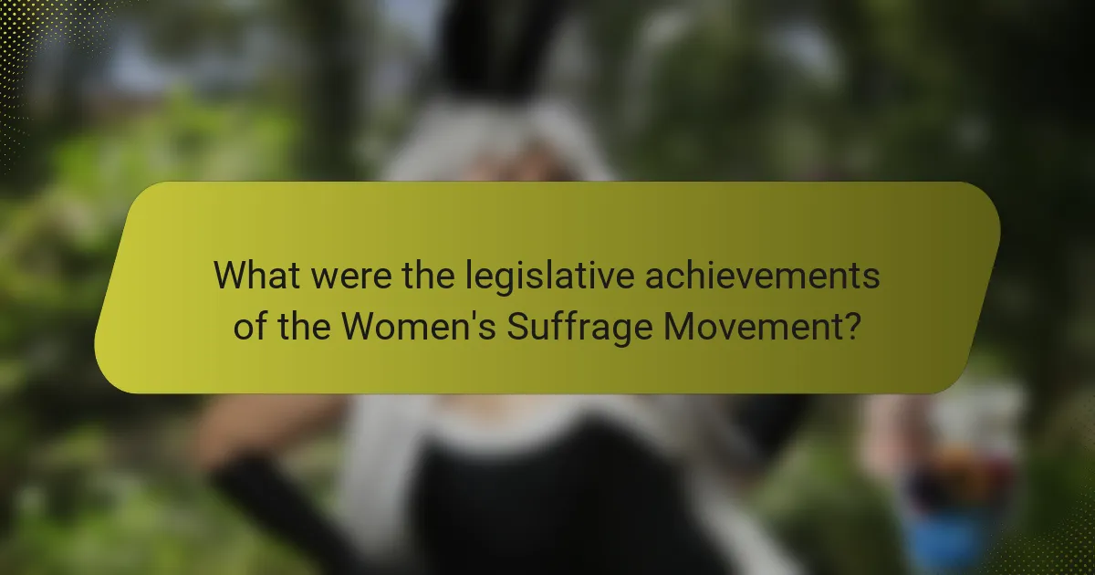 What were the legislative achievements of the Women's Suffrage Movement?