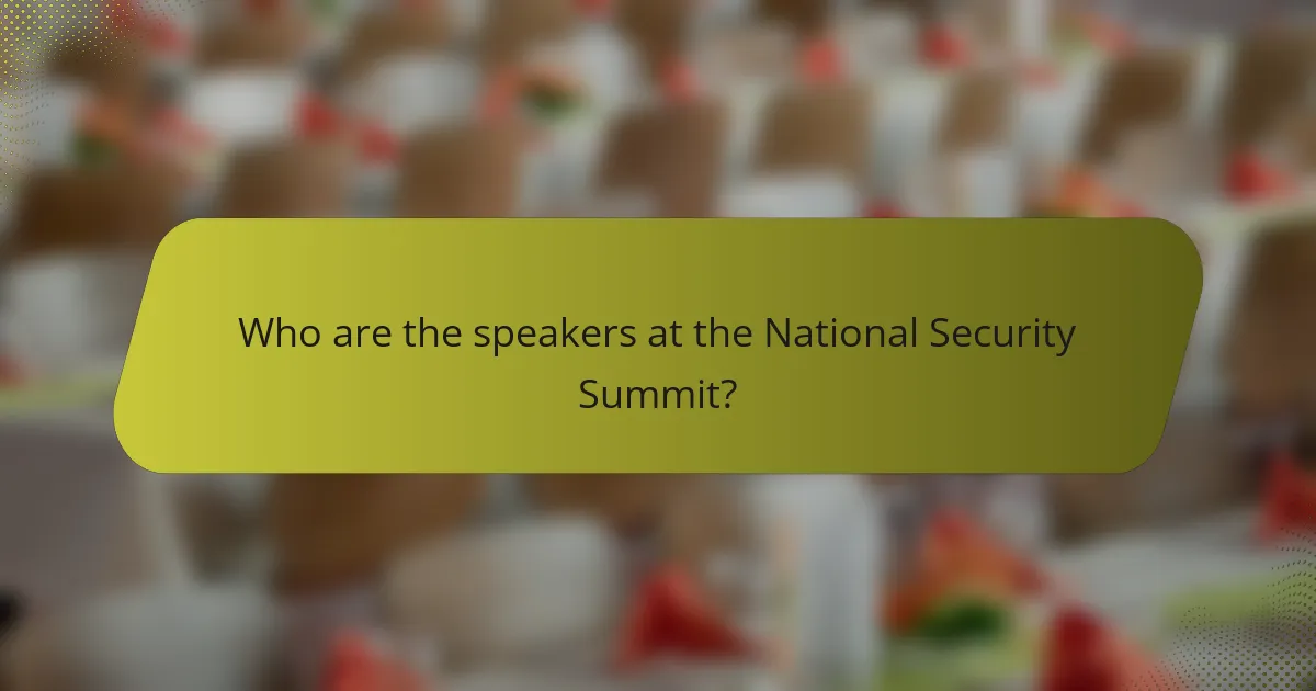 Who are the speakers at the National Security Summit?